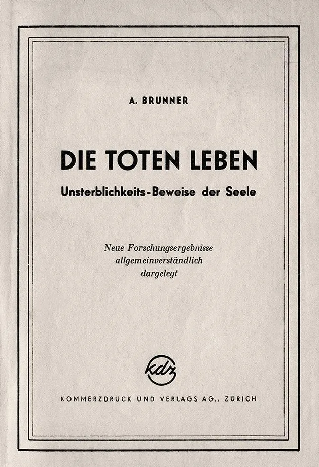 Cover of the book Die Toten Leben – Unsterblichkeitsbeweise der Seele by Arthur Brunner