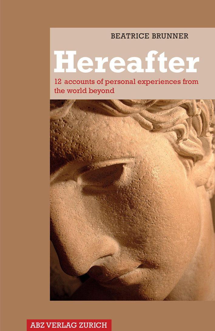 Cover of the Book Hereafter – 12 Accounts of Personal Experiences from the World Beyond by Medium Beatrice Brunner